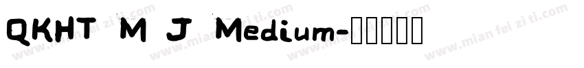 QKHT M J Medium字体转换